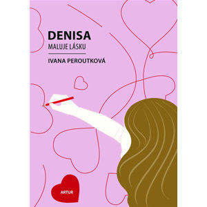 Denisa maluje lásku - Peroutková Ivana