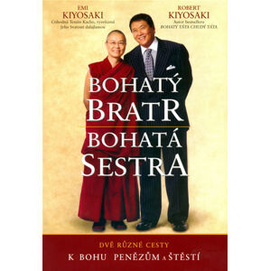 Bohatý bratr, bohatá sestra - Dvě různé cesty k Bohu, penězům a štěstí - Kiyosaki Robert T., Kiyosaki Emi
