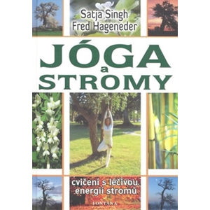 Jóga a stromy - Cvičení s léčivou energií stromů - Singh Satja