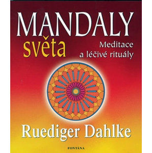 Mandaly světa - Meditace a léčivé rituály - Dahlke Ruediger