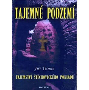 Tajemné podzemí - Tajemství Štěchovického pokladu - Tomis Jiří