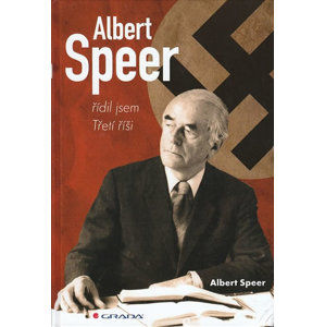 Albert Speer - řídil jsem Třetí říši - Speer Albert