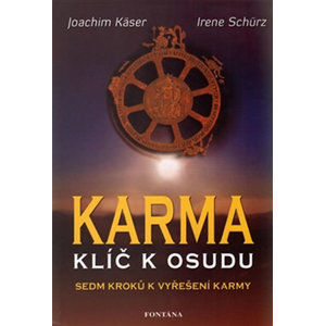 Karma klíč k osudu - Sedm kroků k vyřešení karmy - Käser Joachim, Schürz Irene