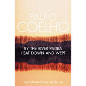 By the River Piedra I Sat Down &amp; Wept - Coelho Paulo