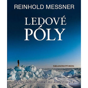 Ledové póly - Věčný běh o závod na konec světa - Messner Reinhold