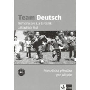 Team Deutsch - Němčina pro 8. a 9. ročník ZŠ - Metodická příručka pro učitele - kolektiv autorů