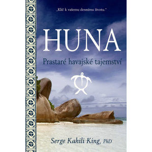 Huna - Prastaré havajské tajemství - King Serge Kahili