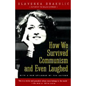 How We Survived Communism and Even Laughed - Drakulic Slavenka