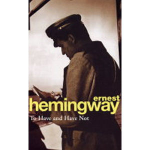 To Have and Have Not - Hemingway Ernest