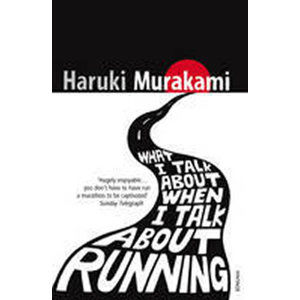 What I Talk About When I Talk About Running - Murakami Haruki