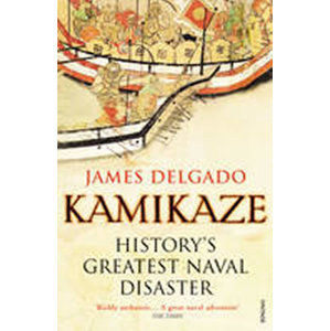 Kamikaze : History´s Greatest Naval Disaster - Delgado James