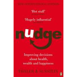 Nudge : Improving Decisions About Health, Wealth and Happiness - Thaler Richard H., Sunstein Cass R.