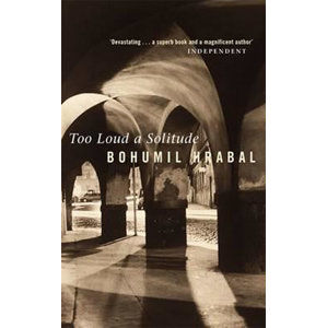 Too Loud A Solitude - Hrabal Bohumil