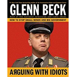 Arguing with Idiots - Beck Glenn