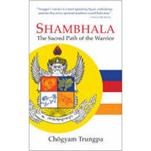 Shambhala : The Sacred Path of the Warrior - Trungpa Chögyam