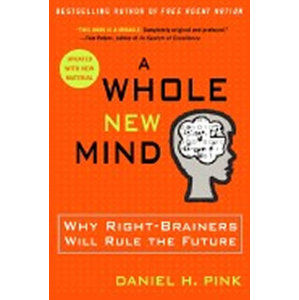 A Whole New Mind : Why Right-brainers Will Rule the Future - Pink Daniel H.