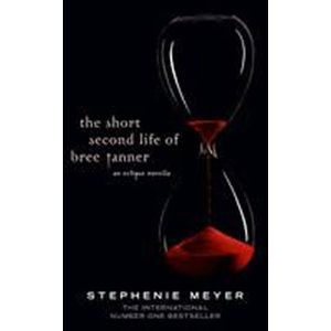 The Short Second Life of Bree Tanner : An Eclipse Novella - Meyerová Stephenie