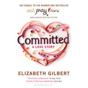 Committed : A Love Story - Gilbert Elizabeth