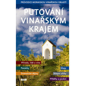 Putování vinařským krajem - Průvodce moravskou vinařskou oblastí - Dudák Vladislav
