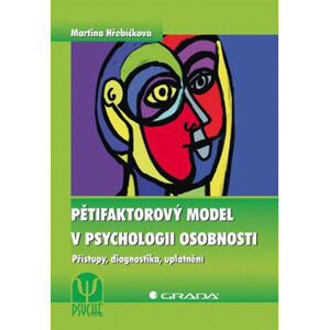 Pětifaktorový model v psychologii osobnosti - Přístupy, diagnostika, uplatnění - Hřebíčková Martina