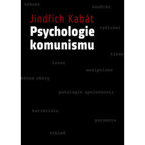 Psychologie komunismu (predmluvu napsal Václav Malý) - Kabát Jindřich