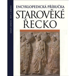 Starověké Řecko - Encyklopedická příručka - Adkins Lesley a Roy