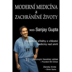 Moderní medicína a zachráněné životy - Opravdové příběhy o vítězství medicíny nad smrtí - Gupta Sanjay