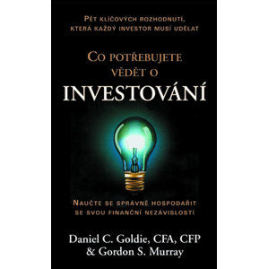 Co potřebujete vědět o investování - Goldie Daniel C., Murray Gordon S.