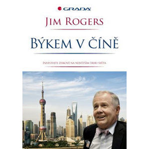 Býkem v Číně - Investujte se ziskem na největším trhu světa - Rogers Jim