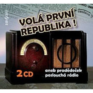 Volá první republika! aneb Pradědeček poslouchá rádio - 2 CD - kolektiv autorů