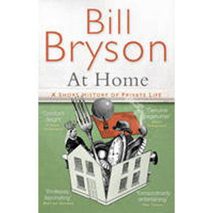 At Home : A Short History of Private Life - Bryson Bill