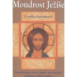 Moudrost Ježíše - Bourgeault Cynthia