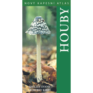 Houby - Nový kapesní atlas - Evans Shelley, Kibby Geoffrey