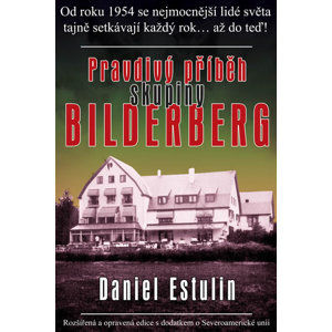 Pravdivý příběh skupiny Bilderberg - Estulin Daniel