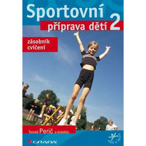 Sportovní příprava dětí 2 - zásobník cvičení - Perič Tomáš