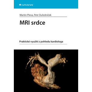 MRI srdce - praktické využití z pohledu - Pleva Martin, Ouředníček Petr