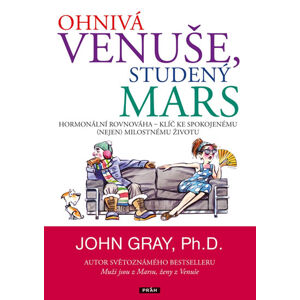 Ohnivá Venuše, studený Mars - Hormonální rovnováha – klíč ke spokojenému (nejen) milostnému životu - Gray John