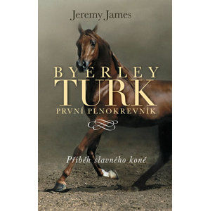 Byerley Turk - První plnokrevník - James Jeremy