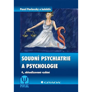 Soudní psychiatrie a psychologie - 4. vydání - kolektiv autorů, Pavlovský Pavel
