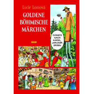 Goldene Böhmische märchen / Zlaté české pohádky (německy) - Lomová Lucie