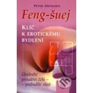 Feng-šuej klíč k erotickému bydlení - Ortmann Peter