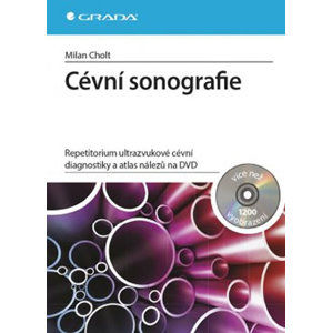 Cévní sonografie - repetitorium ultrazvukové cévní diagnostiky a atlas nálezů na DVD - Cholt Milan