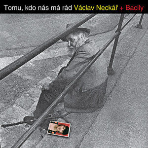 Neckář Václav + Bacily - Tomu, kdo nás má rád CD - Neckář Václav