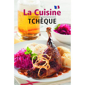 La Cuisine Tchéque - Česká kuchyně (francouzsky) - Filipová Lea