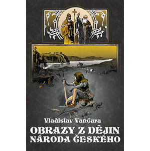 Obrazy z dějin národa českého - Vančura Vladislav