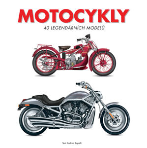 Motocykly - 40 legendárních modelů - Rapelli Andrea