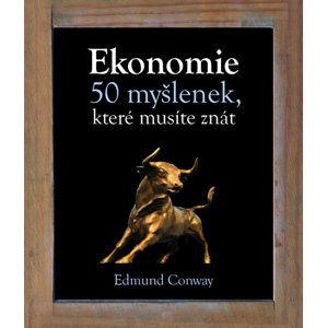 Ekonomie - 50 myšlenek, které musíte znát - Conway Edmund