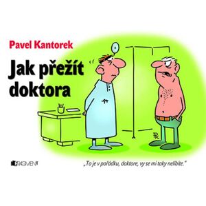 Jak přežít doktora - Kantorek Pavel