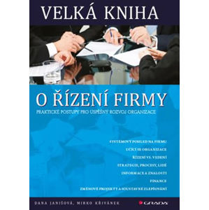 Velká kniha o řízení firmy - Praktické postupy pro úspěšný rozvoj firmy - Janišová Dana, Křivánek Mirko