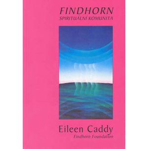 Findhorn - Spirituální komunita - Caddy Eileen